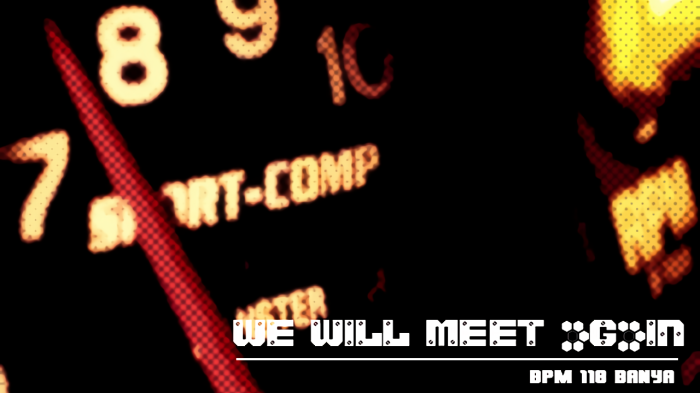 We will meet again